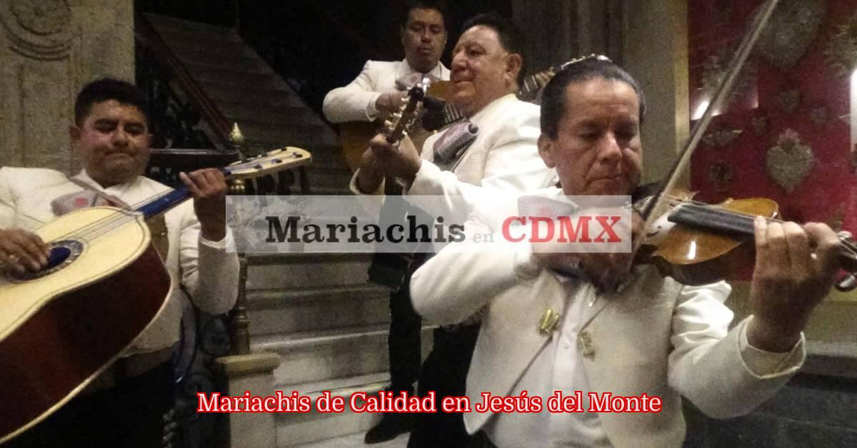 Mariachis de Calidad en Jesús del Monte